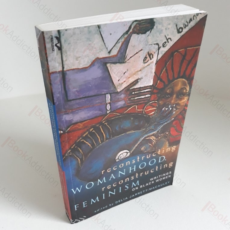 Reconstructing Womanhood, Reconstructing Feminism : Writings on Black Women (Women’s Studies/Sociology)