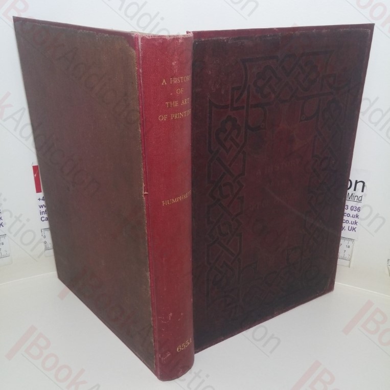 A History of the Art of Printing, from its Invention to its Wide-Spread Development in the Middle of the Sixteenth Century, Preceeded by a Short Account of the Origin of the Alphabet, and of the Successive Methods of Recording Events Before the Invention of Printing