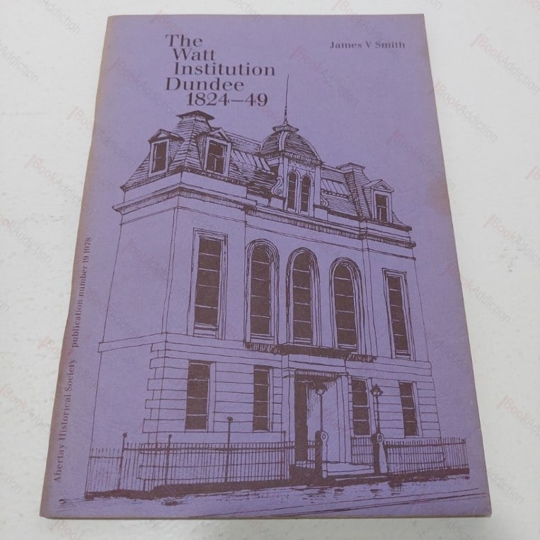 Watt Institution, Dundee, 1824 – 49 (Abertay Historical Society Publication No 19)