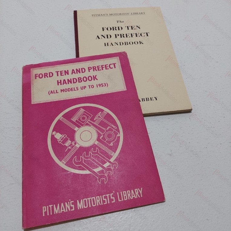 The Ford Ten and Prefect Handbook : A Practical Handbook Covering all 10 HP Models up to 1953 – Pitman’s Motorists’ Library
