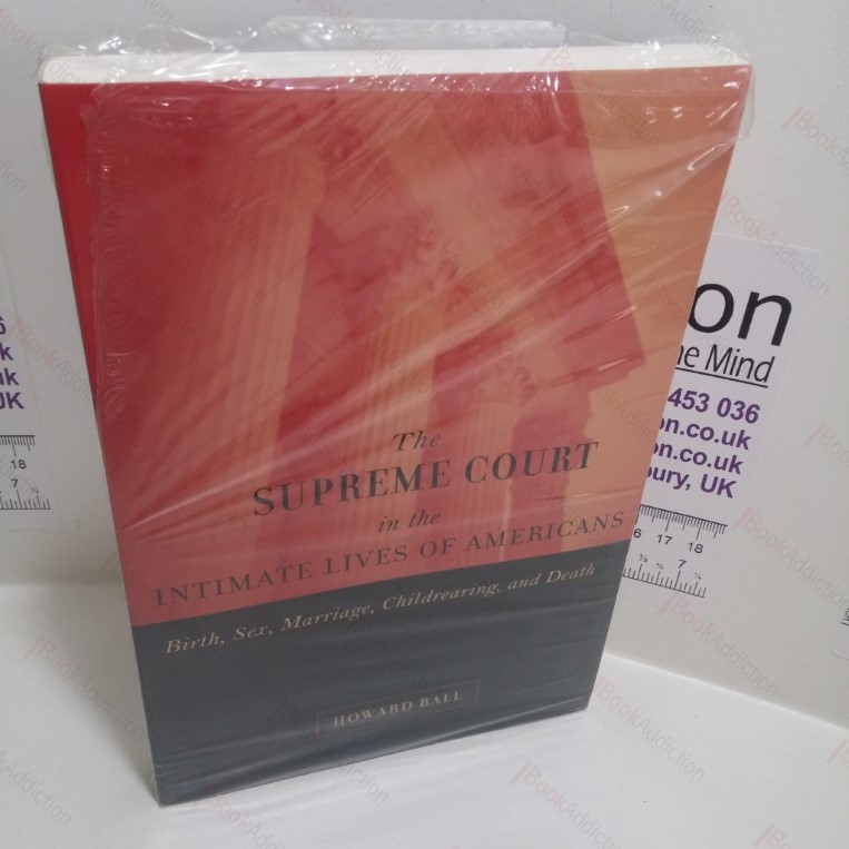 The Supreme Court in the Intimate Lives of Americans : Birth, Sex, Marriage, Childrearing, and Death