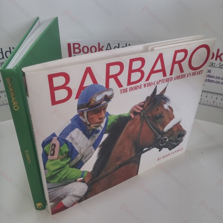 Barbaro : The Horse Who Captured America’s Heart