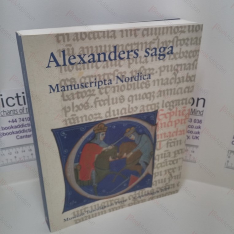 Alexander’s Saga : AM 519a 4° in the Arnamagnæan Collection, Copenhagen : Volume 2 : Mauscripta Nordica