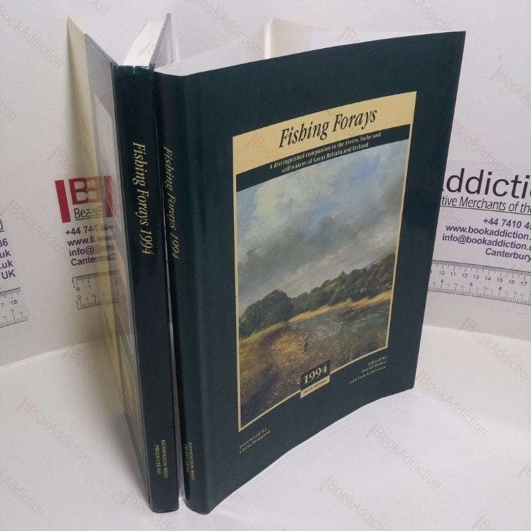 Fishing Forays : A Distinguished Companion to the Rivers, Lochs and Stillwaters of Great Britain and Ireland