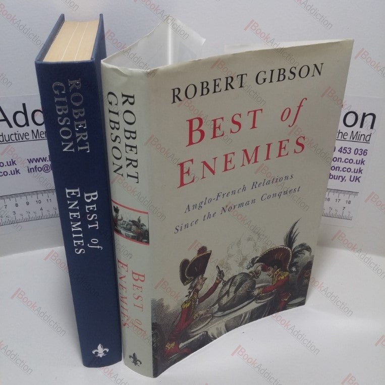 Best of Enemies : Anglo-French Relations Since the Norman Conquest