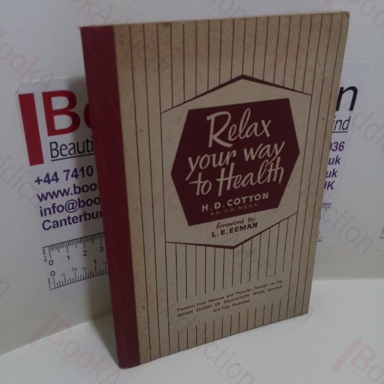 Relax Your Way to Health : Freedom from Nervous and Muscular Tension via the Eeman System of Relaxtation