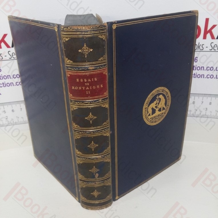 Essais De Montaigne: Volume II – Nouvelle Edition Avec Des Notes Choisies Dans Tous Les Commentateurs et La Traduction De Toutes Les Citations Que Renferme Le Texte Par M J V Leclerc