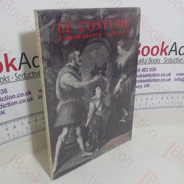 Les Arts Decoratifs: Le Costume: II – La Renaissance: Le Style Louis XIII