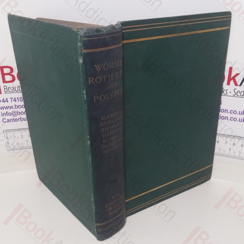 Flatworms and Mesozoa, Nemertines, Thread-worms and Sagitta, Rotifers, Polychaet Worms, Earthworms and Leeches, Gephyrea and Phoronis, Polyzoa (The Cambridge Natural History series, Volume II)