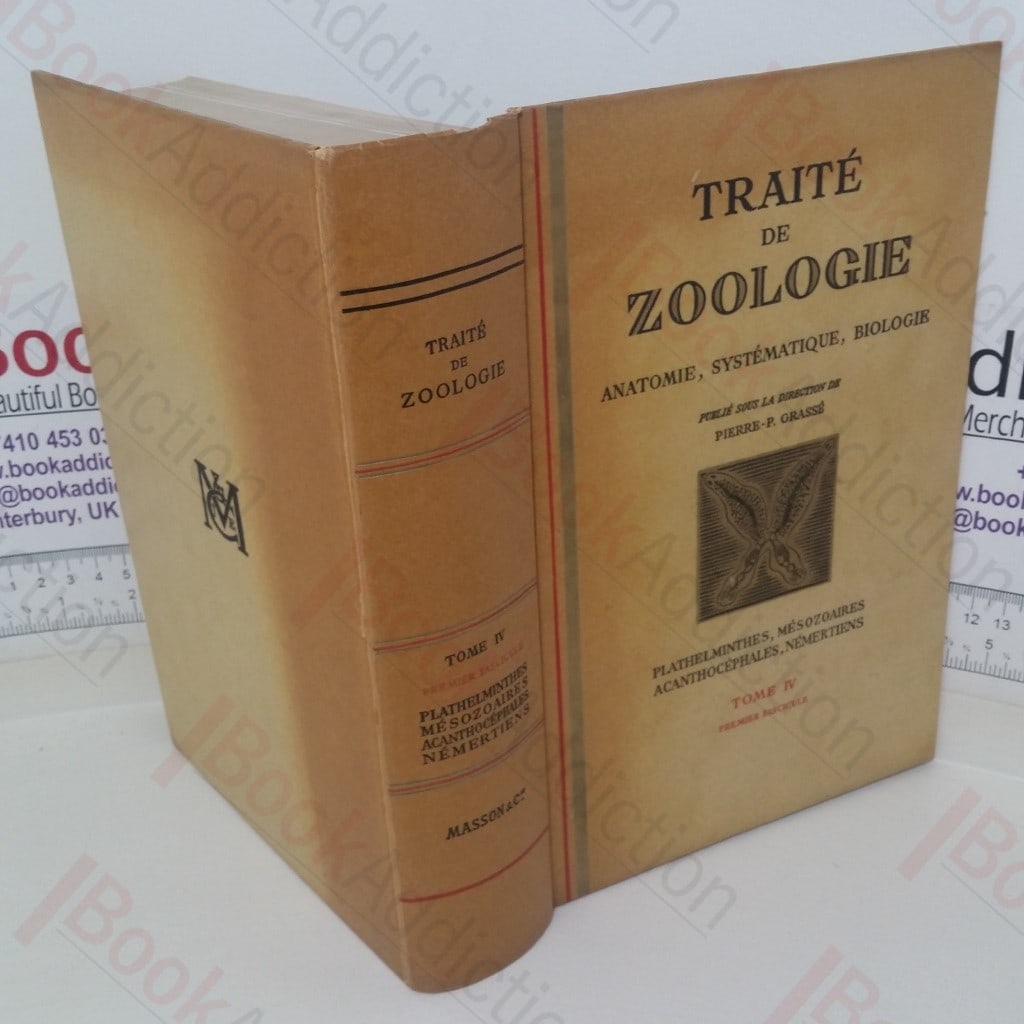 Traite de Zoologie: Anatomie, Systematique, Biologie – Tome IV: Platheelminthes, Mesozoaires, Acanthocephales, Nemertiens (Premier Fascicule)