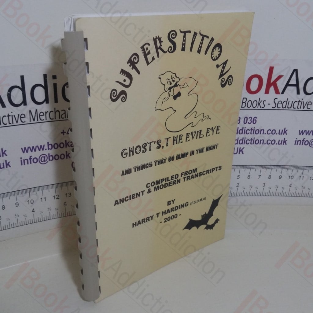 Superstitions: Ghost’s, the Evil Eye and Things that Go Bump in the Night, compiled from Ancient and Modern Transcripts (Signed and Inscribed)