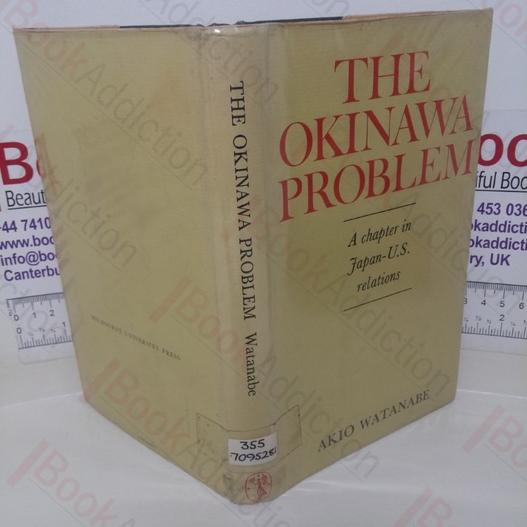 The Okinawa Problem: A Chapter in Japan – US Relations