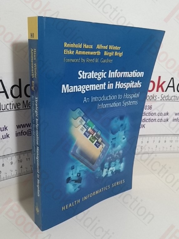 Strategic Information Management in Hospitals: An Introduction to Hospital Information Systems (Health Informatics series)