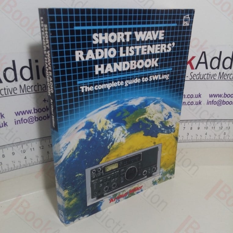 Short Wave Radio Listeners’ Handbook: The Complete Guide to SWLing