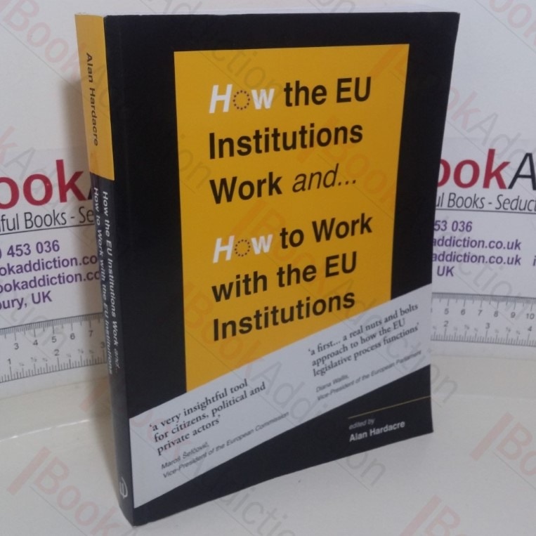How the EU Institutions Work and… How to Work with the EU Institutions
