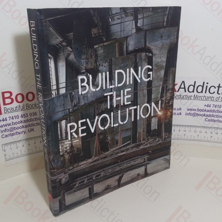Building the Revolution: Soviet Art and Architecture, 1915-1935 (Exhibition Catalogue, 3 Feb, 2011 – 22 Jan 2012, Barcelona and Madrid, ES and London, UK)