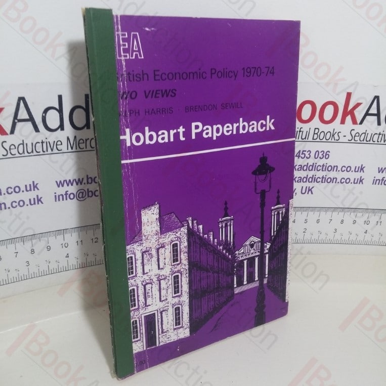 British Economic Policy, 1970-1974 – Two Views (IEA Hobart Paperback, No. 7)