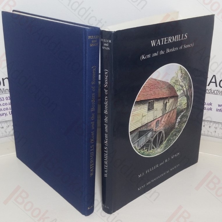 Watermills: Kent and the Borders of Sussex (Kent Archaeological Society, No. II)