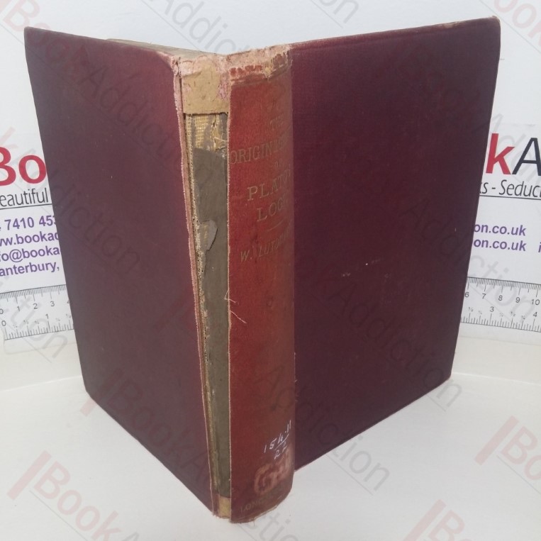 The Origin and Growth of Plato’s Logic: With an Account of Plato’s Style and of the Chronology of his Writings