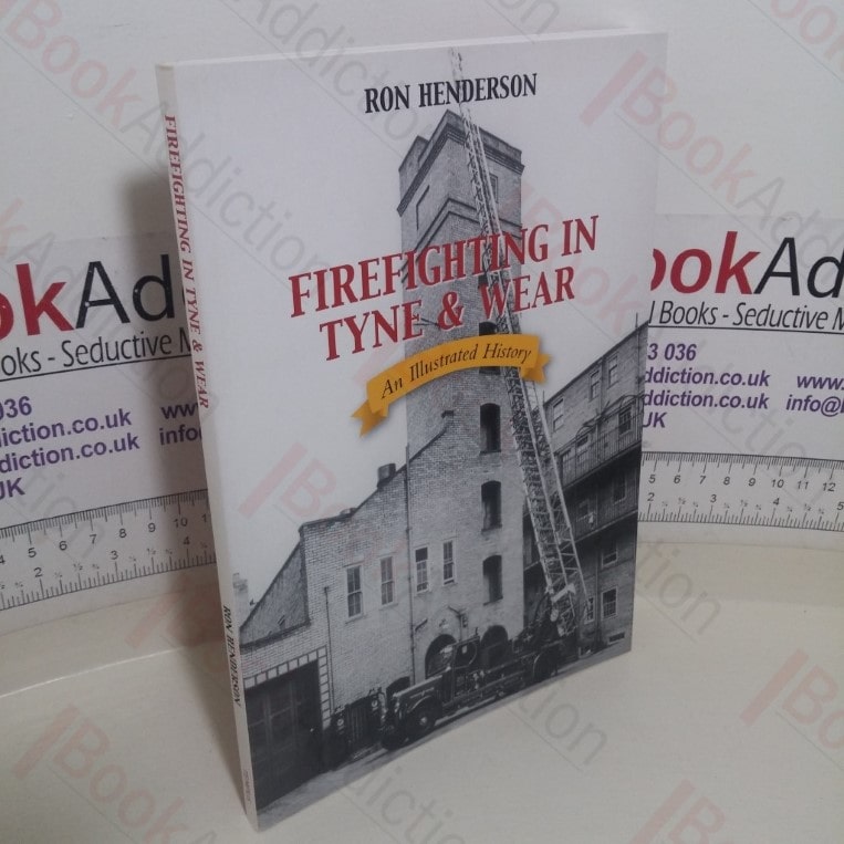 Firefighting in Tyne and Wear: An Illustrated History