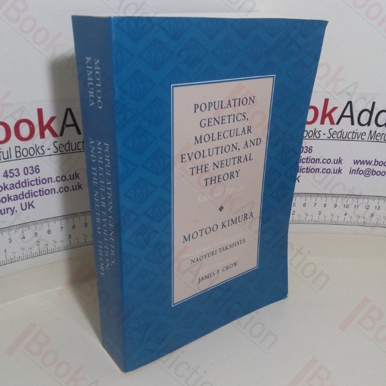 Population Genetics, Molecular Evolution, and the Neutral Theory – Selected Papers