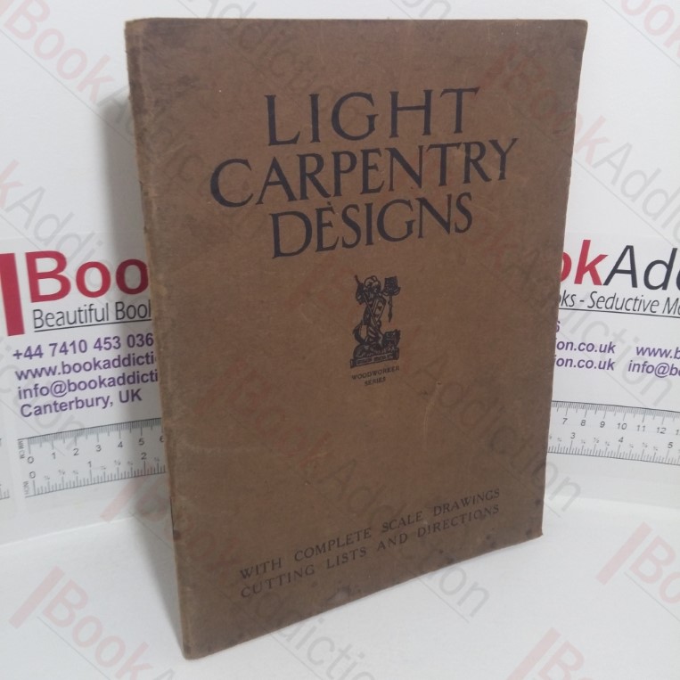 Light Carpentry Designs with Complete Scale Drawings, Cutting Lists and Directions