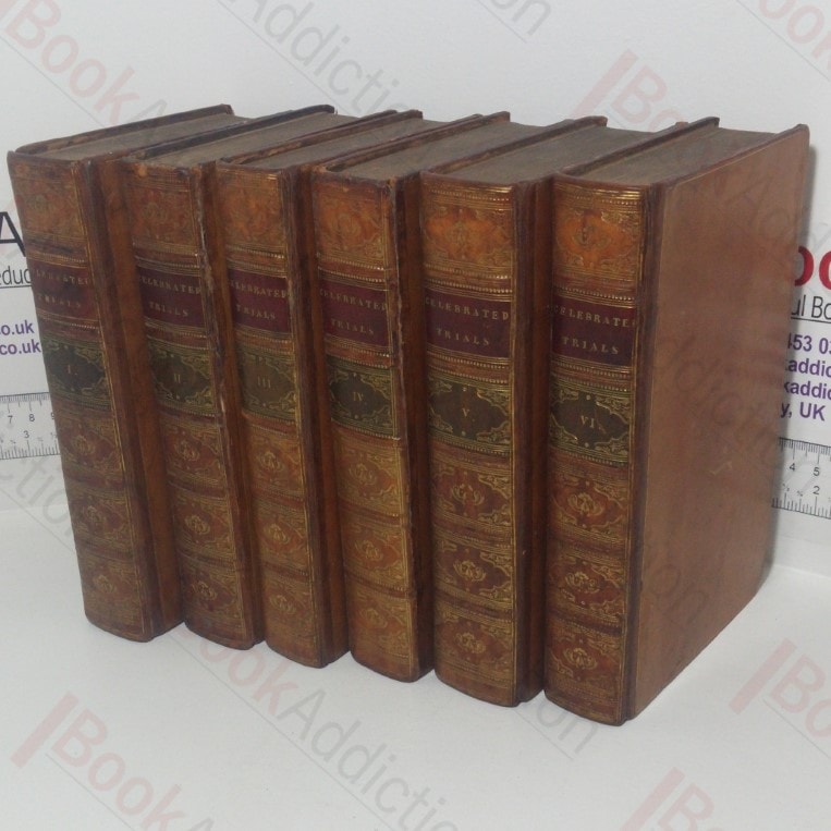 Celebrated Trials and Remarkable Cases of Criminal Jurisprudence from the Earliest Records to the Year 1825 (Six Volumes)