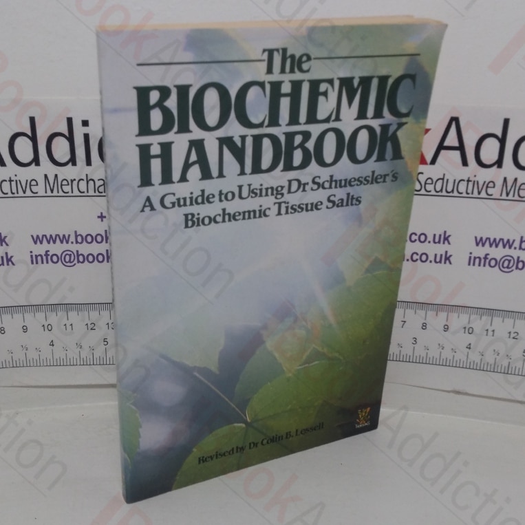 The Biochemic Handbook: A Guide to Using Dr Schuessler’s Biochemic Tissue Salts