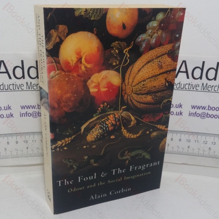 The Foul and the Fragrant: Odour and the Social Imagination