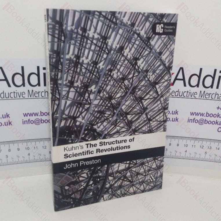 Kuhn’s the Structure of Scientific Revolutions: A Reader’s Guide