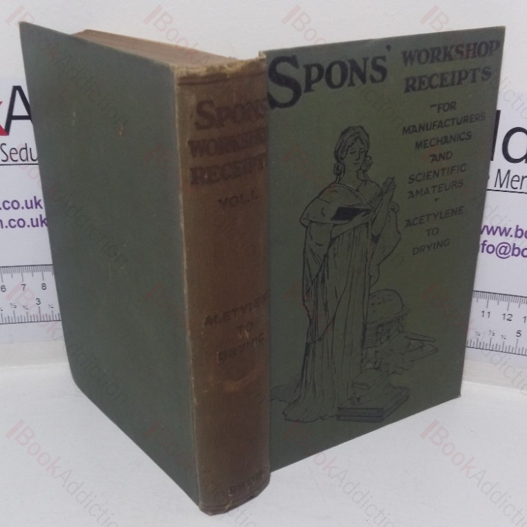 Spon’s Workshop Receipts for Manufacturers and Scientific Amateurs, Volume I – Acetylene Lighting – Drying