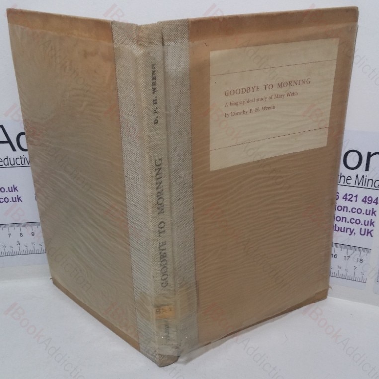 Goodbye to Morning: A Bibliographical Study of Mary Webb