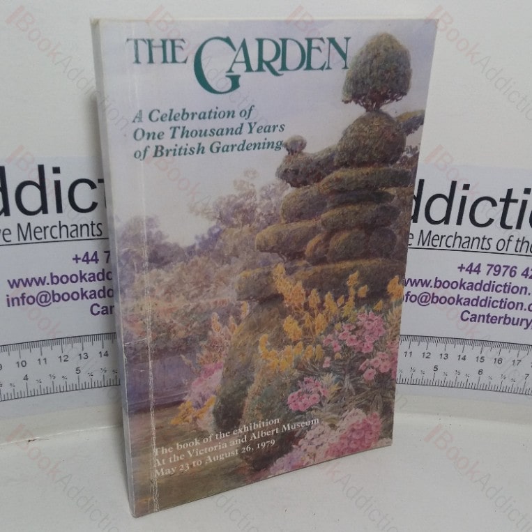 The Garden: A Celebration of One Thousand Years of British Gardening (Exhibition Catalogue, Victoria and Albert Museum, 1979)