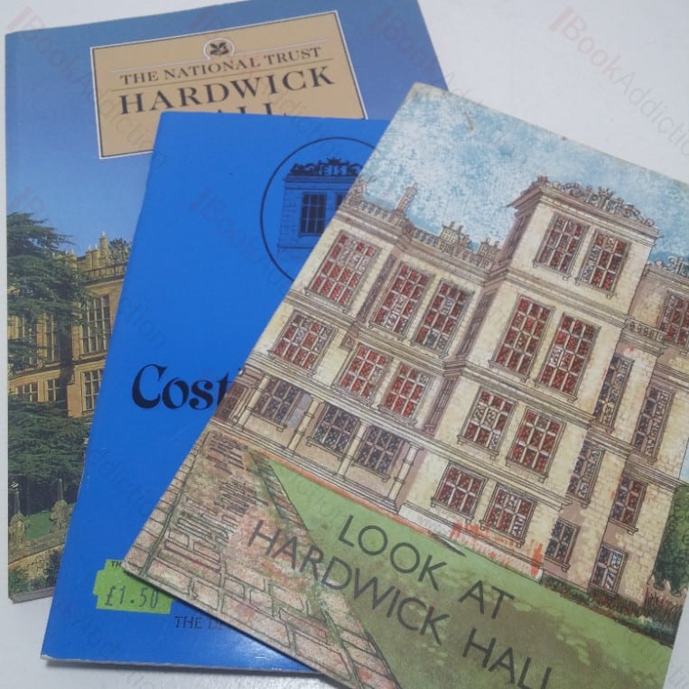 This Costly Countess: Bess of Hardwick; Hardwick Hall; Look at Hardwick Hall (Hardwick Hall Collection – Three Volumes)