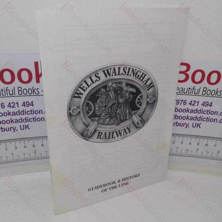 Wells Walsingham Railway: Guidebook & History of the Line
