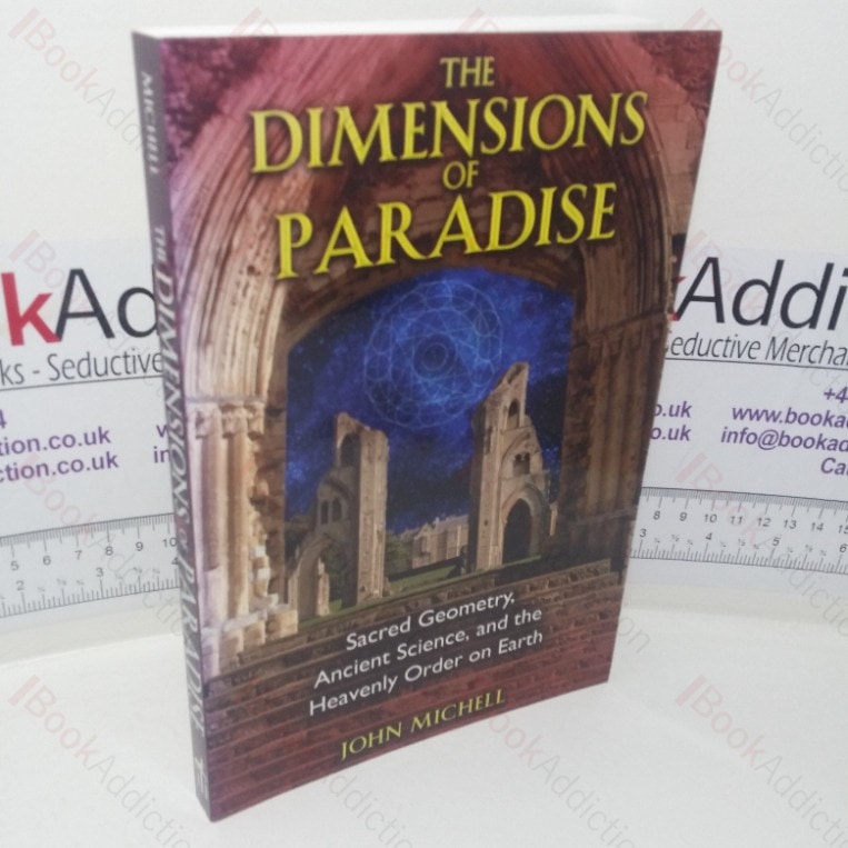 Dimensions of Paradise: Sacred Geometry, Ancient Science and the Heavenly Order on Earth