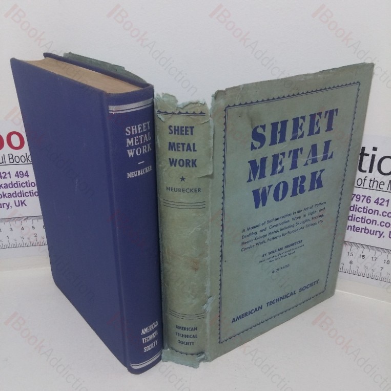 Sheet Metal Work: A Manual of Practical Self-instruction in the Art of Pattern Drafting and Construction Work in Light- and Heavy-gauge Metal, &c